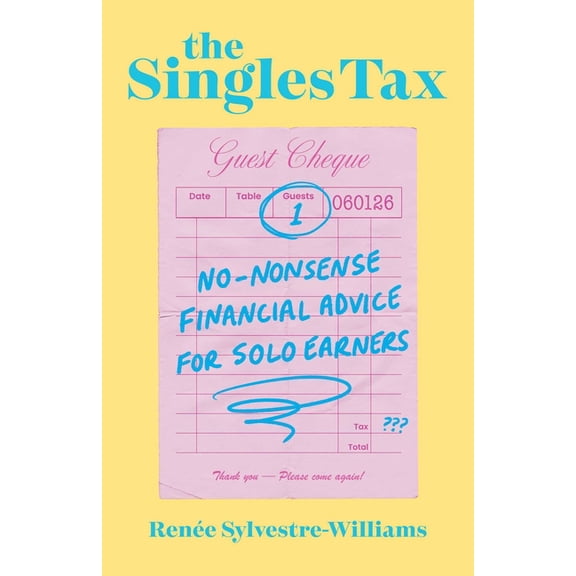 The Singles Tax: No-Nonsense Financial Advice for Solo Earners, (Paperback)