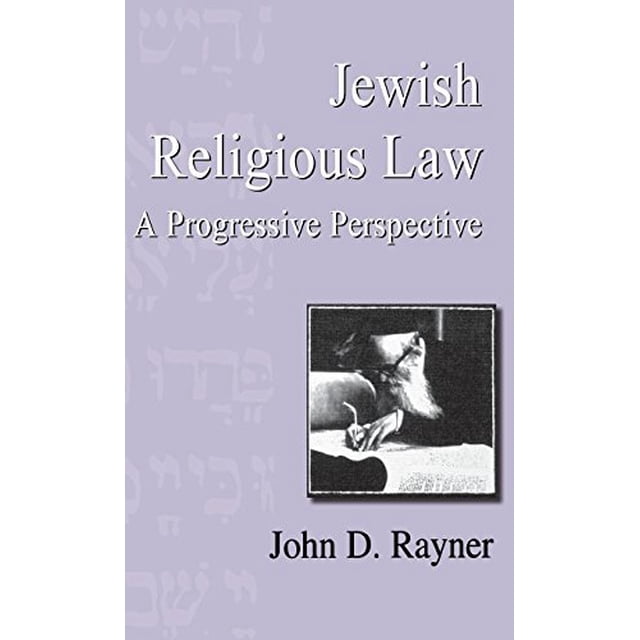 Jewish Religious Law: A Progressive Perspective (Progressive Judaism Today)
