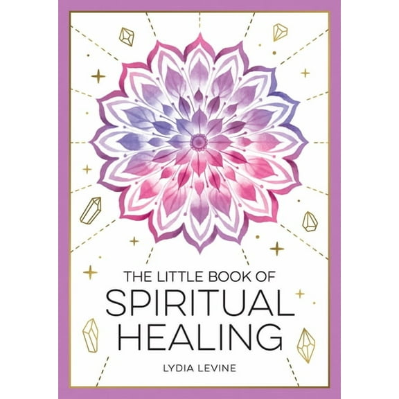The Little Book of Spiritual Healing: A Beginner's Guide to Natural Healing Practices, (Paperback)
