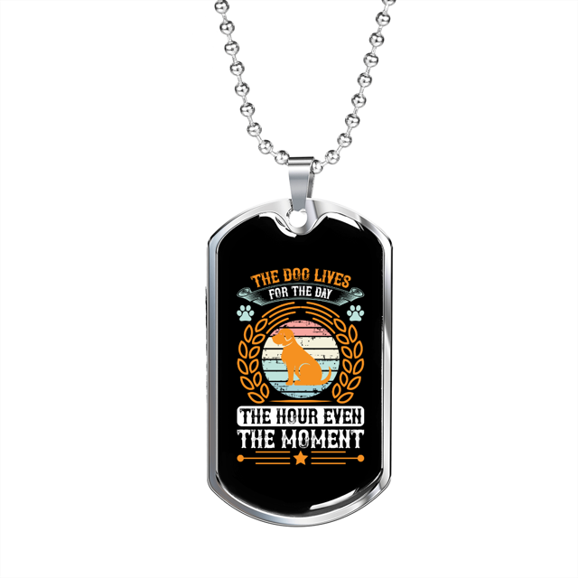 Dogs Live For The Day Necklace Stainless Steel or 18k Gold Dog Tag 24" Chain