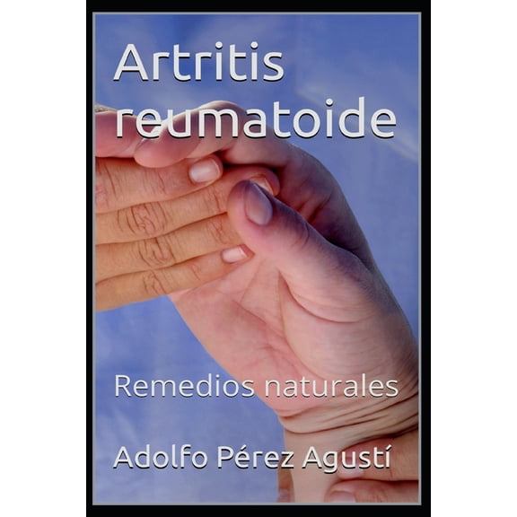 Artritis reumatoide : Remedios naturales (Paperback)
