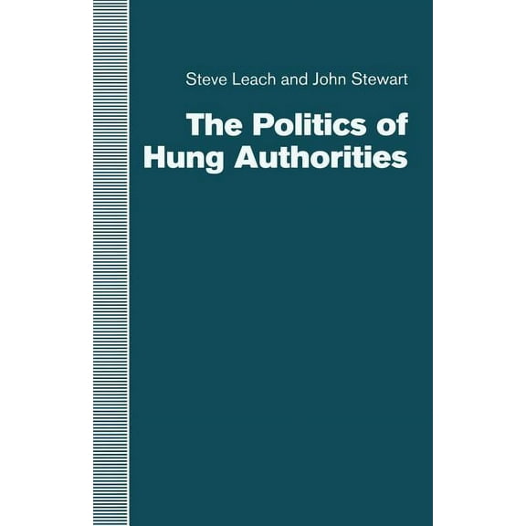 The Politics of Hung Authorities, (Paperback)