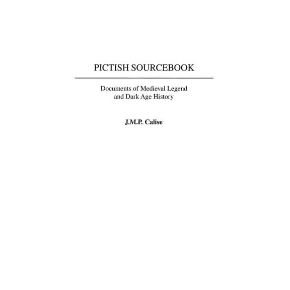 Documentary Reference Collections Pictish Sourcebook: Documents of Medieval Legend and Dark Age History, (Hardcover)