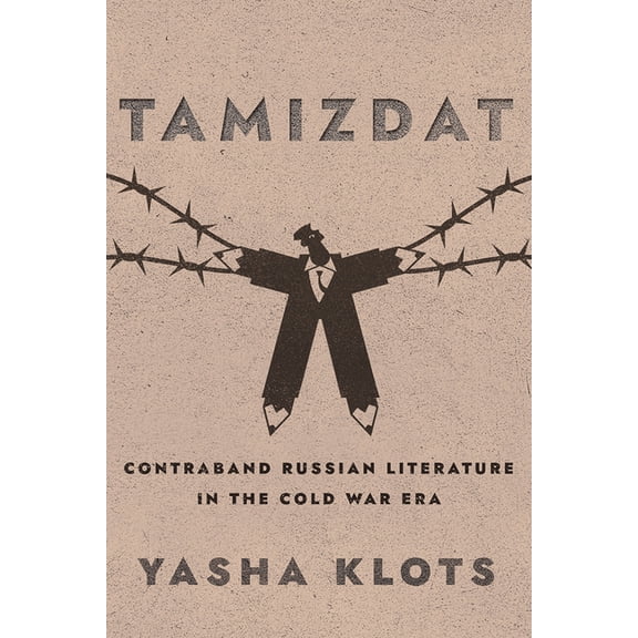 Niu Slavic, East European, and Eurasian Tamizdat: Contraband Russian Literature in the Cold War Era, (Paperback)