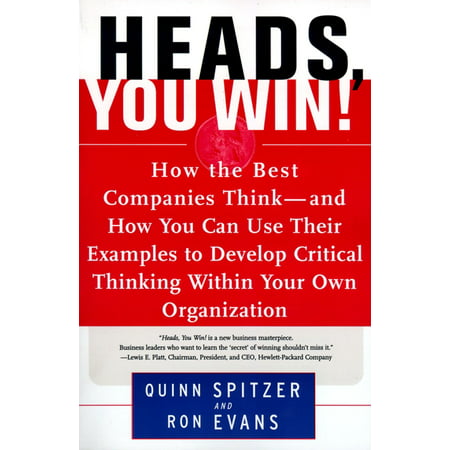 Heads, You Win! : How the Best Companies Think--and How You Can Use Their Examples to Develop Critical Thinking Within Your Own (Best Business Card Examples)