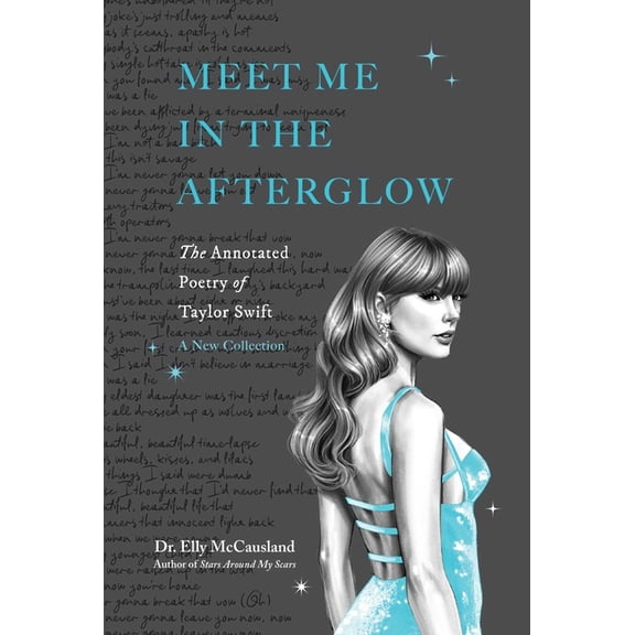 Taylor Swift Annotated Poetry Meet Me in the Afterglow: The Annotated Poetry of Taylor Swift, (Paperback)