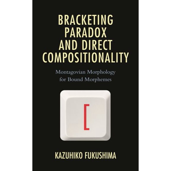 Pre-Owned Bracketing Paradox and Direct Compositionality: Montagovian Morphology for Bound Morphemes, (Hardcover)
