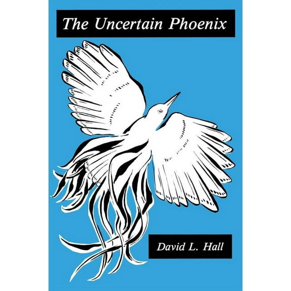 The Uncertain Phoenix: Adventures Toward a Post-Cultural Sensibility, (Hardcover)