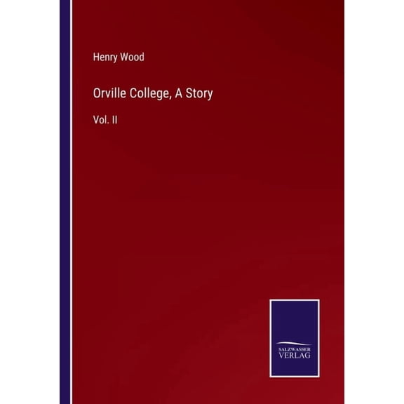 Orville College, A Story: Vol. II (Paperback)