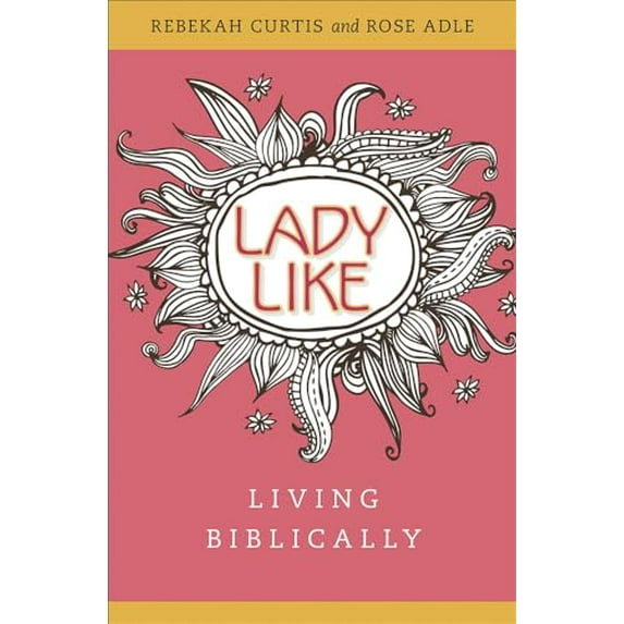 Pre-Owned Ladylike: Living Biblically (Paperback) 0758647344 9780758647344