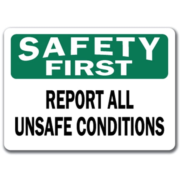 Safety First Sign - Report All Unsafe Conditions - 10" x 14" OSHA Safety Sign