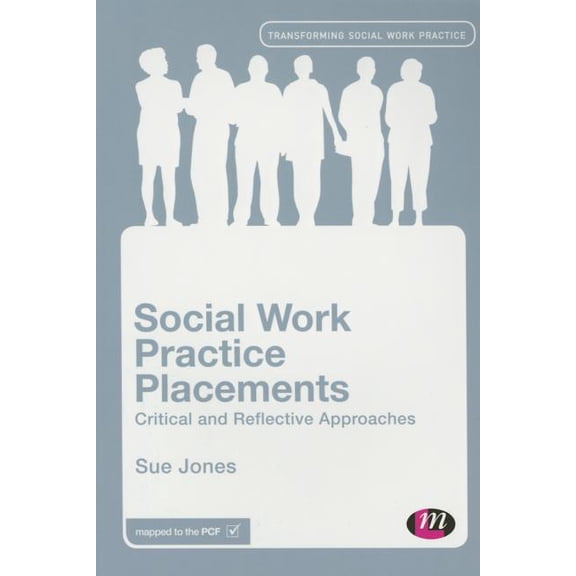 Transforming Social Work Practice Social Work Practice Placements: Critical and Reflective Approaches, (Paperback)