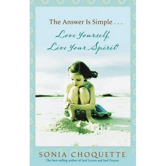 The Answer Is Simple: Love Yourself, Live Your Spirit!, (Paperback)