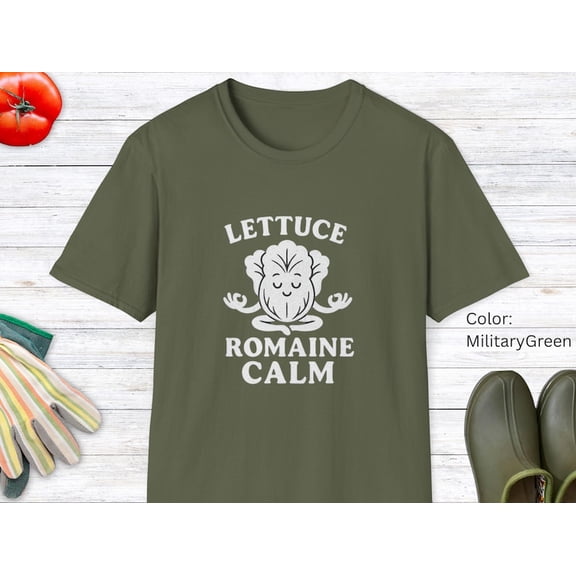Gardening Pun T-Shirt Lettuce Romaine Calm Funny Graphic Tee, Plant Lover Shirt, Gardener Humor Gift Tee for Men Women