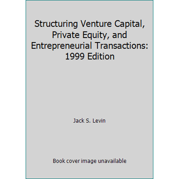 Pre-Owned Structuring Venture Capital, Private Equity, and Entrepreneurial Transactions: 1999 Edition (Paperback) 0735505055 9780735505056