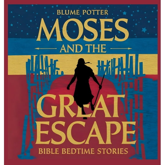 Bible Bedtime Stories for Kids Moses and the Great Escape: Bible Bedtime Story, Book 6, (Hardcover)