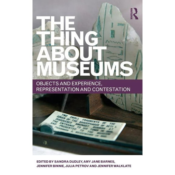 The Thing about Museums: Objects and Experience, Representation and Contestation, (Hardcover)
