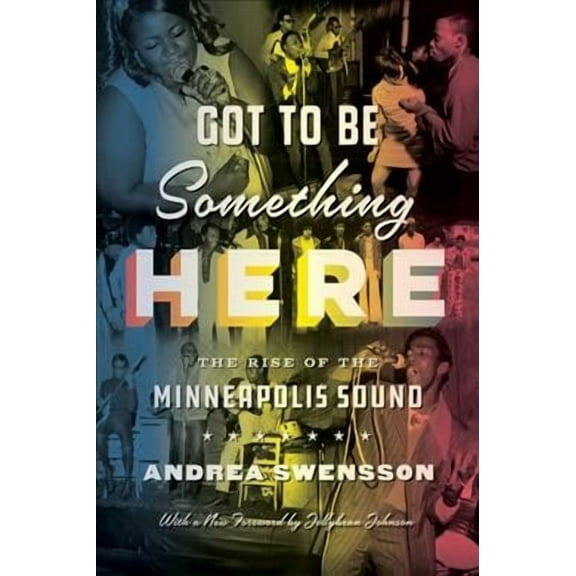 Got to Be Something Here : The Rise of the Minneapolis Sound (Paperback)