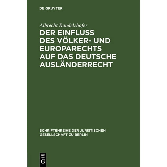 Schriftenreihe der Juristischen Gesellsc Der EinfluÃ Des VÃ¶lker- Und Europarechts Auf Das Deutsche AuslÃ¤nderrecht: Vortrag Gehalten VOR Der Berliner Juristischen, Book 63, (Hardcover)