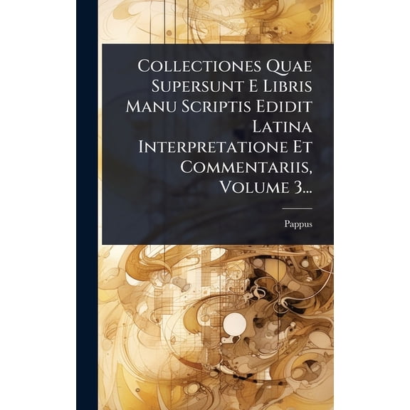 Collectiones Quae Supersunt E Libris Manu Scriptis Edidit Latina Interpretatione Et Commentariis, Volume 3..., (Hardcover)