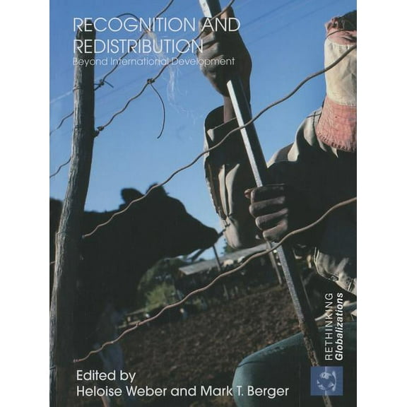 Rethinking Globalizations Recognition and Redistribution: Beyond International Development, (Paperback)