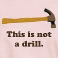 thumbnail image 3 of CafePress - Hammer This Is Not A Drill T Shirt - Women's Classic T-Shirt, 3 of 4