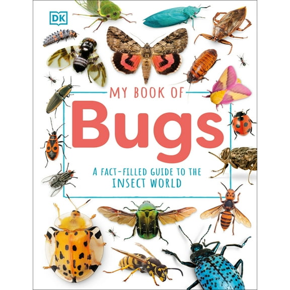 My Book of My Book of Bugs: A Fact-Filled Guide to the Insect World, (Hardcover)