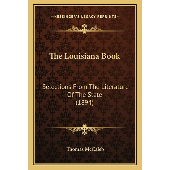 The Louisiana Book : Selections From The Literature Of The State (1894) (Paperback)