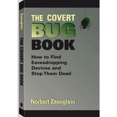 The Covert Bug Book : How to Find Eavesdropping Devices and Stop Them Dead, Used [Paperback]