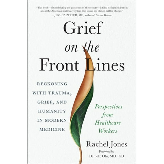 Grief on the Front Lines: Reckoning with Trauma, Grief, and Humanity in Modern Medicine (Paperback)