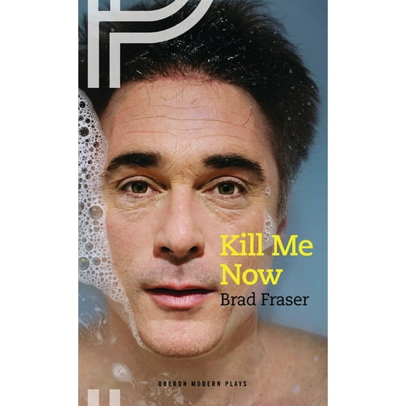 Oberon Modern Plays Kill Me Now, (Paperback)