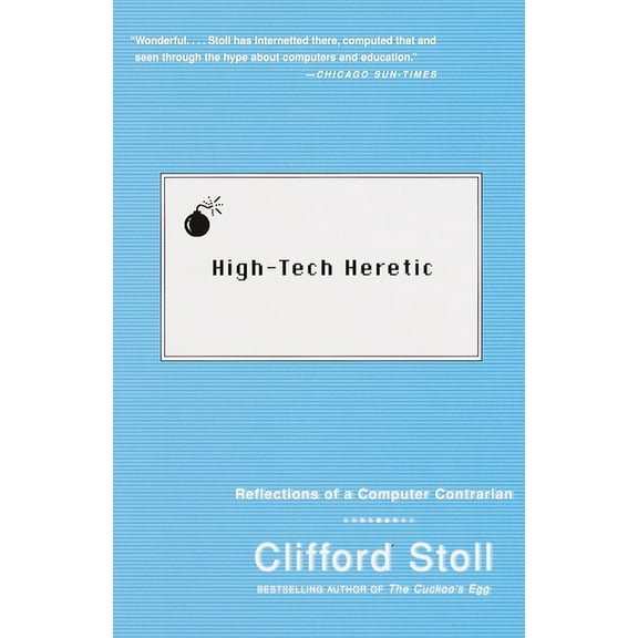 High-Tech Heretic: Reflections of a Computer Contrarian, (Paperback)
