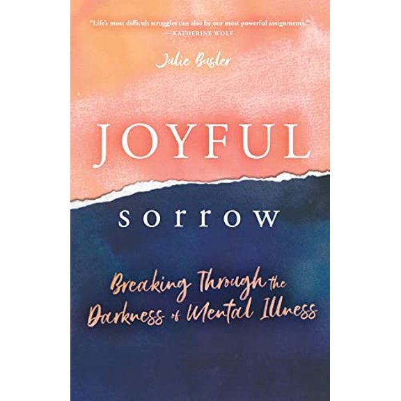 Pre-Owned Joyful Sorrow: Breaking Through the Darkness of Mental Illness, 9781563095580, 1563095580, Paperback,