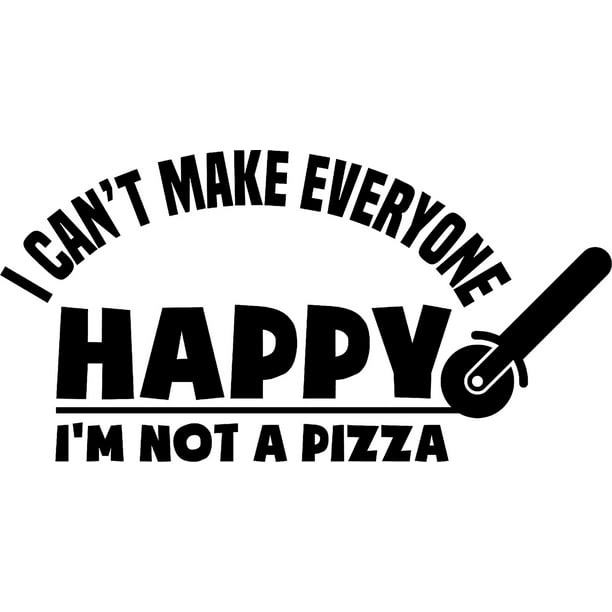 I Cant Make Everyone Happy Im Not A Pizza Funny Food Wall Decals for Walls  Peel and Stick wall art murals Black Large 36 Inch 