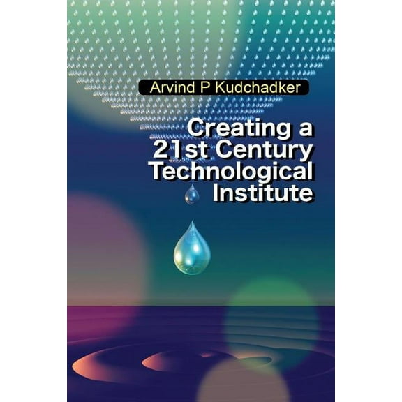 Creating a 21st Century Technological Institute, (Paperback)