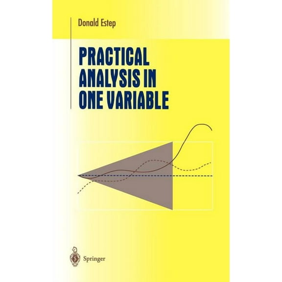 Undergraduate Texts in Mathematics Practical Analysis in One Variable, (Hardcover)