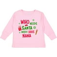 thumbnail image 3 of Inktastic Who Needs Santa when I Have Nana Boys or Girls Long Sleeve Toddler T-Shirt, 3 of 5