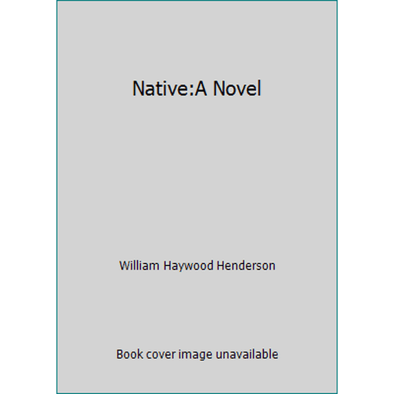 Pre-Owned Native:A Novel (Hardcover) 0525935746 9780525935742