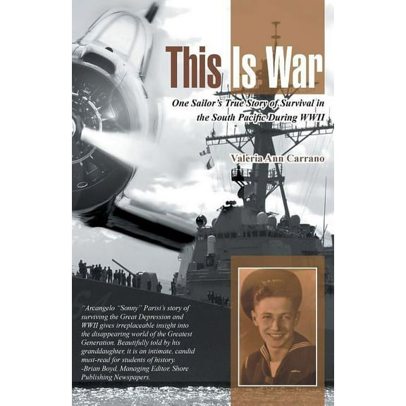This Is War : One Sailor?s True Story of Survival in the South Pacific During Wwii