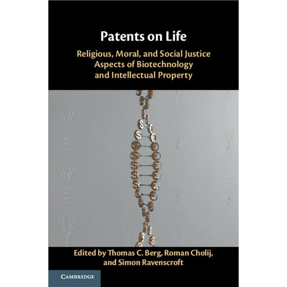 Patents on Life: Religious, Moral, and Social Justice Aspects of Biotechnology and Intellectual Property, (Paperback)