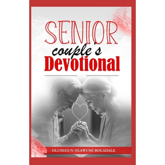 Godly, Lasting and Peaceful Marriage Dev Senior Couple's Devotional: Grace, Love and Golden Years: Marriage and Family Devotional for Senior Couples on the Journ, (Paperback)