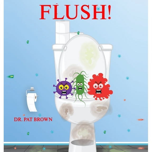 Flush!: Your Toilet Wants to Speak to You Privately (Hardcover)