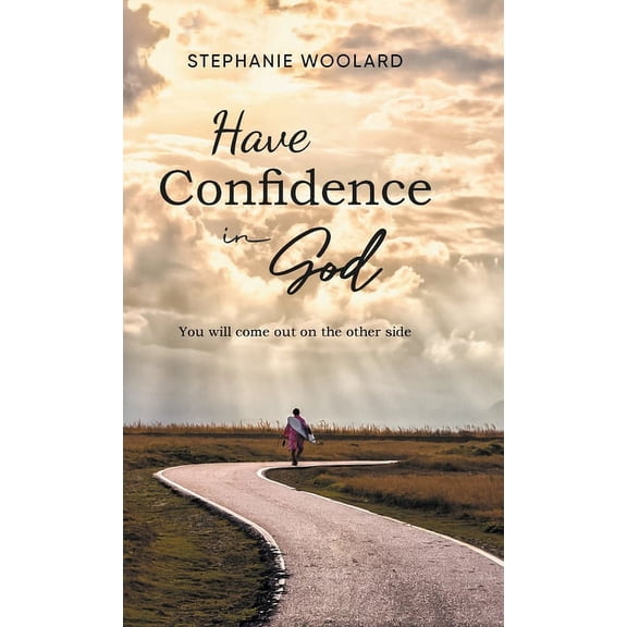 Have Confidence in God: You will come out on the other side, (Hardcover)