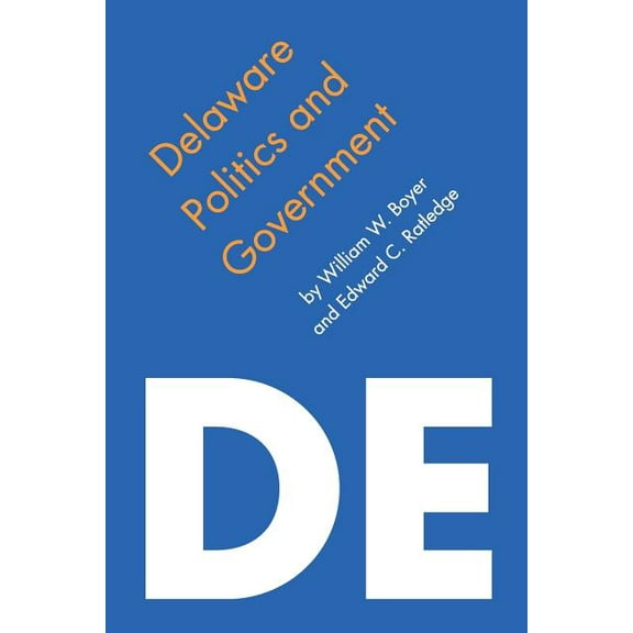 Politics and Governments of the American States: Delaware Politics and Government (Paperback)