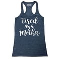 thumbnail image 1 of P&B Tired as a Mother Funny Women's Tank Top, Heather Navy, S, 1 of 2