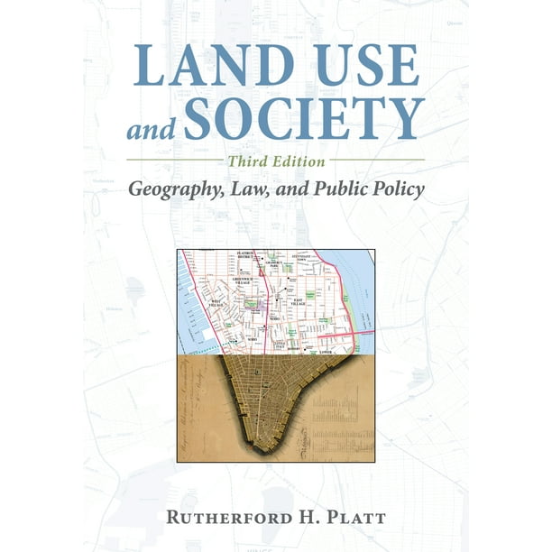Land Use and Society Geography, Law, and Public Policy (Edition 3