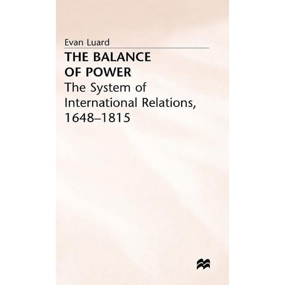 System of International Relations 1648-1 The Balance of Power: The System of International Relations, 1648 1815, (Hardcover)