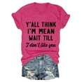 thumbnail image 3 of WTXUE Womens Summer Tops, Women Funny Sarcastic Shirt Y'all Think I'm Mean T Shirt Letter Print Scoop Neck Short Sleeve Cap Leisure T-Shirt, Hot Pink, 3 of 4
