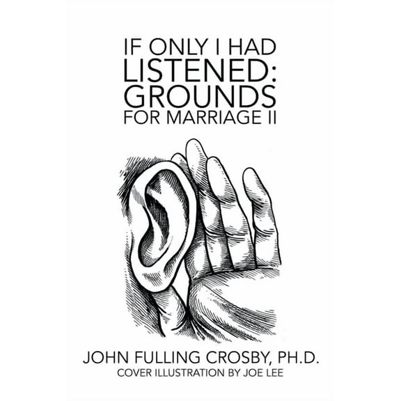 If Only I Had Listened: Grounds for Marriage Ii (Paperback) by John Fulling Crosby