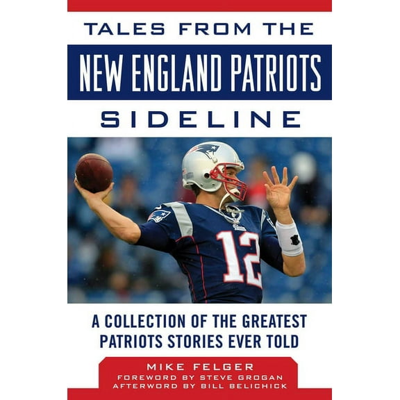 Tales from the New England Patriots Sideline : A Collection of the Greatest Patriots Stories Ever Told (Hardcover)